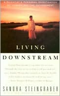 Living Downstream: A Scientist's Personal Investigation of Cancer and the Environment