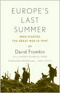 Europe's Last Summer: Who Started the Great War in 1914?