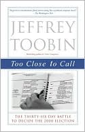 Too Close to Call by Jeffrey Toobin: Book Cover