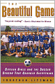 Beautiful Game: Sixteen Girls and the Soccer Season That Changed Everything