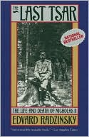 The Last Tsar: The Life And Death Of Nicholas II