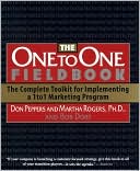 The One to One Fieldbook: The Complete Toolkit for Implementing a 1 to 1 Marketing Program