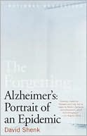 The Forgetting: Alzheimer's: Portrait of an Epidemic