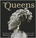 Queens: Portraits of Black Women and Their Fabulous Hair