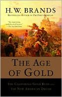 The Age of Gold: The California Gold Rush and the New American Dream