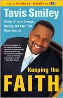 Keeping the Faith: Stories of Love, Courage, Healing, and Hope from Black America