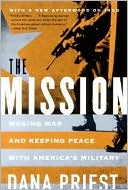 The Mission: Waging War and Keeping Peace with America's Military