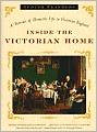 Inside the Victorian Home: A Portrait of Life in Victorian England