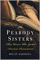 The Peabody Sisters: Three Women Who Ignited American Romanticism