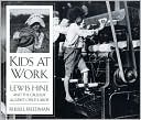 Kids at Work: Lewis Hine and the Crusade Against Child Labor