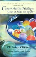 Cancer Has Its Privileges: Stories of Hope and Laughter