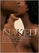 Naked: Black Women Bare All about Their Skin, Hair, Hips, Lips, and Other Parts