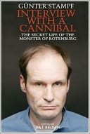 download INTERVIEW WITH A CANNIBAL The Secret LIfe of the Monster of Rotenburg book