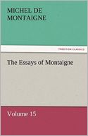 The Essays Of Montaigne - Volume 15