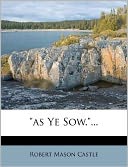 As Ye Sow....