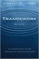 Trancework: An Introduction to the Practice of Clinical Hypnosis