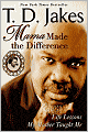 Mama Made the Difference: Life Lessons My Mother Taught Me