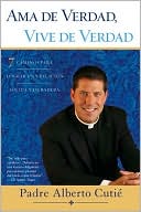 Ama de verdad, vive de verdad: Siete caminos para lograr una relación sólida y duradera
