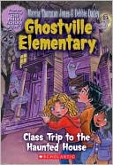 Class Trip to the Haunted House (Ghostville Elementary Series #10)