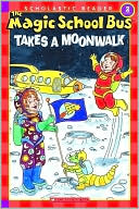 The Magic School Bus Takes a Moonwalk (Magic School Bus Series)