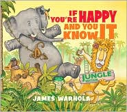If You're Happy and You Know It: Jungle Edition by James Warhola: Book Cover