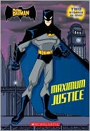 Maximum Justice (The Batman: Chapter Book 1)