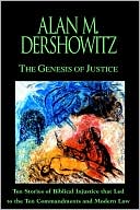 The Genesis of Justice: Ten Stories of Biblical Injustices That Led to the Ten Commandments