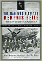 The Man Who Flew the Memphis Belle: Memoir of a WWII Bomber Pilot