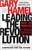 Leading the Revolution: How to Thrive the Turbulent Times by Making Innovation a Way of Living