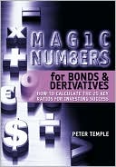 Magic Numbers for Bonds and Derivatives: How to Calculate the 25 Key Ratios for Investing Success