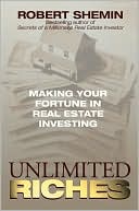 Unlimited Riches: Making Your Fortune in Real Estate