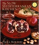 Slow Mediterranean Kitchen: Recipes for the Passionate Cook
