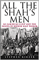 All the Shah's Men: An American Coup and the Roots of Middle East Terror