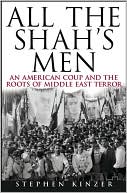 All the Shah's Men: An American Coup and the Roots of Middle East Terror
