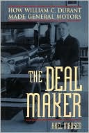 The Deal Maker: How William C. Durant Made General Motors