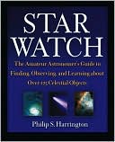 Star Watch: The Amateur Astronomer's Guide to Finding, Observing, and Learning about Over 125 Celestial Objects