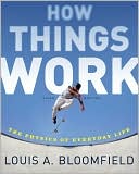 How Things Work: The Physics of Everyday Life