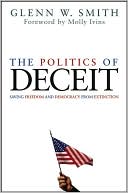 Politics of Deceit: Saving Freedom and Democracy from Extinction