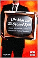 Life after the 30-Second Spot: Energize Your Brand with a Bold Mix of Alternatives to Traditional Advertising
