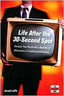 Life after the 30-Second Spot: Energize Your Brand with a Bold Mix of Alternatives to Traditional Advertising