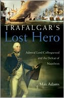 download Trafalgar's Lost Hero : Admiral Lord Collingwood and the Defeat of Napoleon book