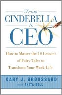 From Cinderella to CEO: How to Master the 10 Lessons of Fairy Tales to Transform Your Work Life