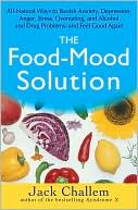 download The Food-Mood Solution : All-Natural Ways to Banish Anxiety, Depression, Anger, Stress, Overeating, and Alcohol and Drug Problems--and Feel Good Again book
