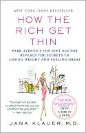 How the Rich Get Thin: Park Avenue's Top Diet Doctor Reveals the Secrets to Losing Weight and Feeling Great