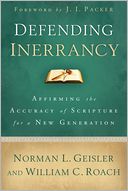 Defending Inerrancy: Affirming the Accuracy of Scripture for a New Generation