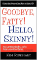 Goodbye, Fatty! Hello, Skinny! How I Lost Weight And Still Ate The Foods I Loved-Without Dieting