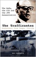The Trafficantes, Godfathers from Tampa, Florida: The Mafia, the CIA and the JFK Assassination