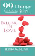 99 Things Women Wish They Knew Before Falling In Love