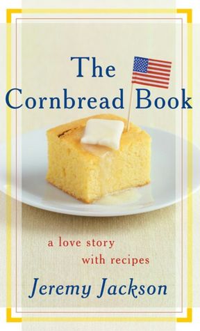 Cornbread Book: A Love Story With Recipes