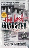 Last Gangster: From Cop to Wiseguy to FBI Informant: Big Ron Previte and the Fall of the American Mob